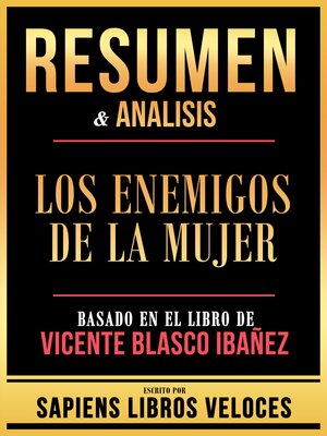 cover image of Resumen & Analisis--Los Enemigos De La Mujer--Basado En El Libro De Vicente Blasco Ibañez